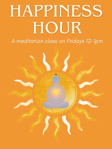 Happiness Hour Meditation Class Fridays