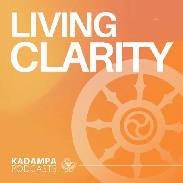 Living Clarity ~ Kadampa Podcasts